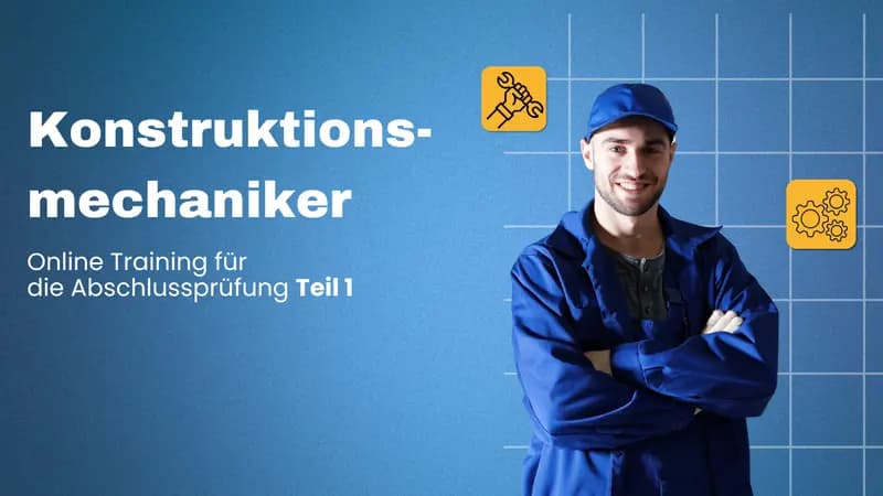 Konstruktionsmechaniker Prüfungsvorbereitung Teil 1