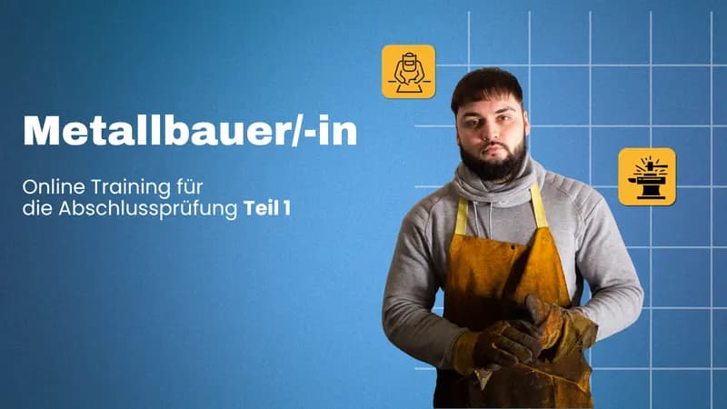 Metallbauer/-in Prüfungsvorbereitung Teil 2