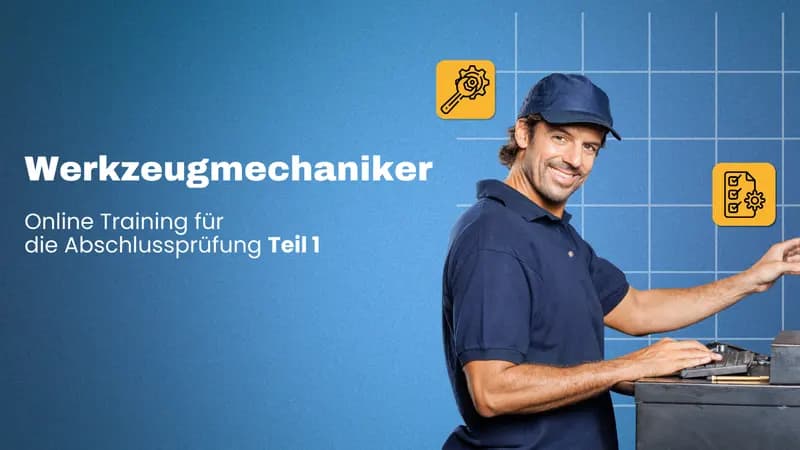 Werkzeugmechaniker/in Abschlussprüfung Teil 1