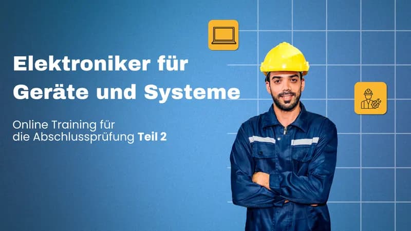 Elektroniker/in für Geräte und Systeme Abschlussprüfung Teil 2