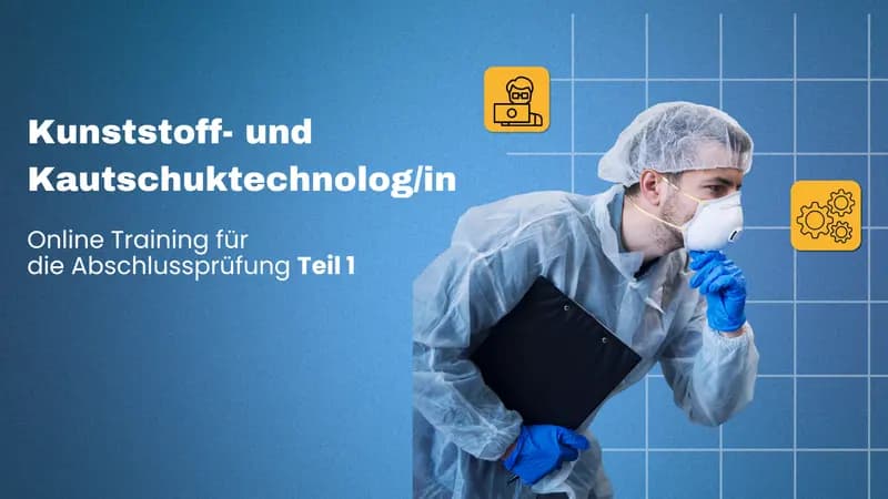 Kunststoff- und Kautschuktechnolog/in Prüfungsvorbereitung Teil 1